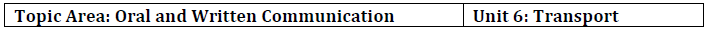 Topic Area: Oral and Written Communication Unit 6: Transport